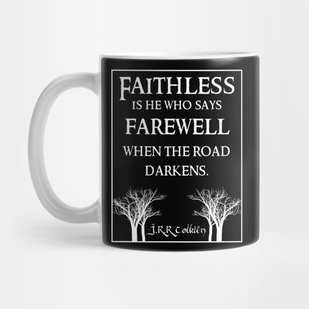 Faithless is he Tolkien Quote Dark by Illumined Apparel